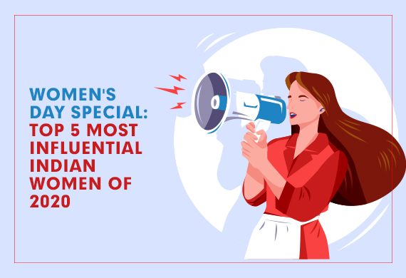 Women's Day Special: Top 5 Most Influential Indian Women of 2020