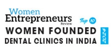 Top 10 Women Founded Dental Clinics in India - 2024